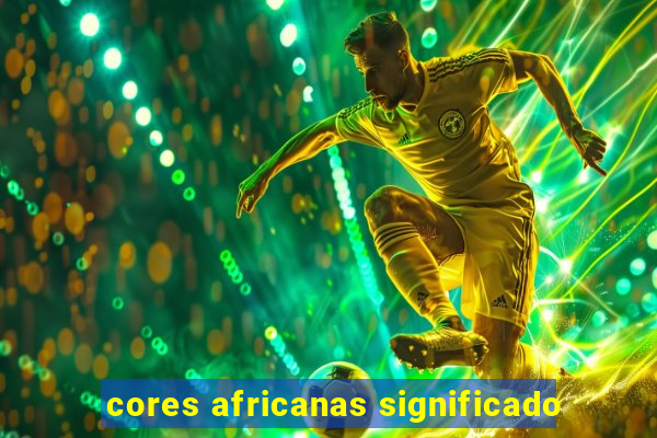 cores africanas significado